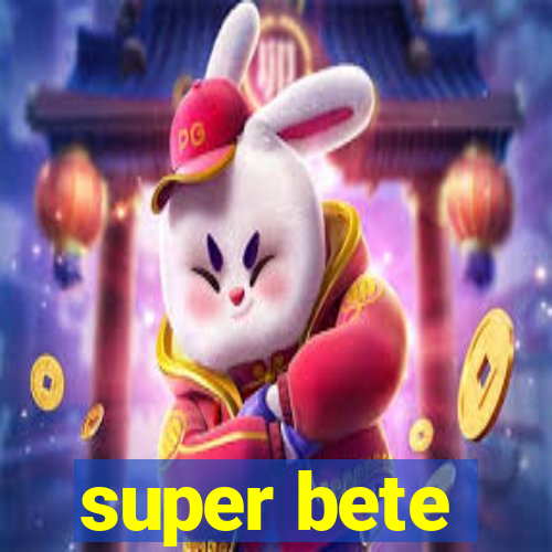 super bete